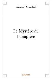 Arnaud Marchal - Le mystère du lunaptère.
