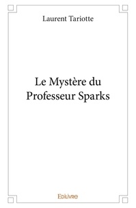 Laurent Tariotte - Le mystère du professeur sparks.