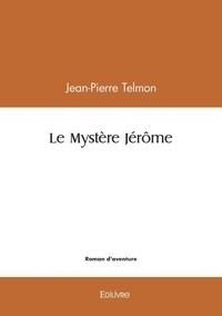 Jean-Pierre Telmon - Le mystère Jérôme.