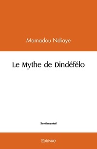Mamadou Ndiaye - Le mythe de dindéfélo.
