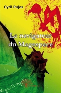 Cyril Pujos - Le navigateur du magespace.