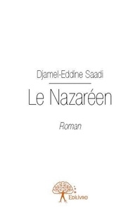 Djamel-eddine Saadi - Le nazaréen - Roman.