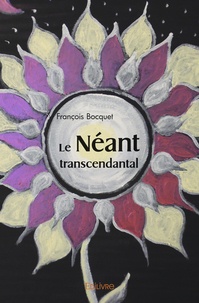 François Bocquet - Le Néant transcendantal.