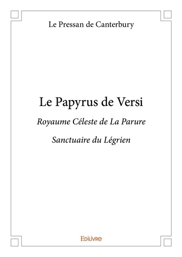 De canterbury le Pressan - Le papyrus de versi - Royaume Céleste de La Parure Sanctuaire du Légrien.