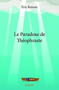 Eric Raissac - Le paradoxe de théophraste.