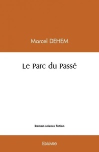 Marcel Dehem - Le parc du passé.