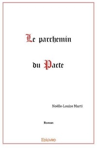 Noëlle-Louise Marti - Le parchemin du pacte.