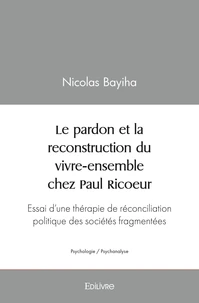 Le pardon et la reconstruction du vivre ensemble chez paul ricoeur