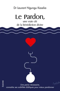 Le Pardon, une vraie clé de la bénédiction divine