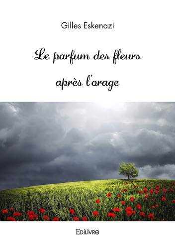 Gilles Eskenazi - Le parfum des fleurs après l'orage.