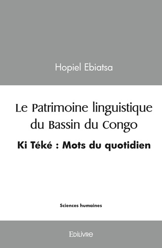 Hopiel Ebiatsa - Le patrimoine linguistique du Bassin du Congo - Ki Téké, Mots du quotidien.
