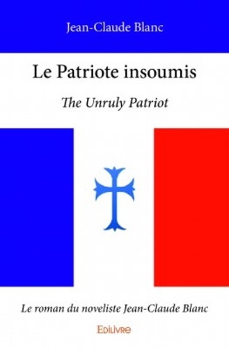 Le patriote insoumis. The Unruly Patriot