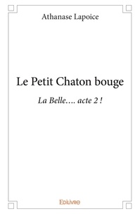 Athanase Lapoice - Le petit chaton bouge - La Belle…. acte 2 !.