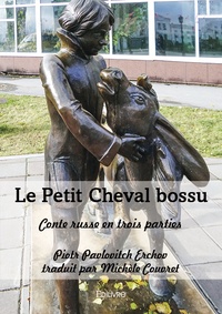 Piotr Pavlovitch Erchov - Le Petit Cheval bossu - Conte russe en trois parties.