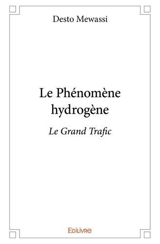Desto Mewassi - Le phénomène hydrogène - Le Grand Trafic.