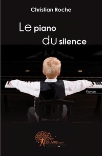 Christian Roche - Le piano du silence.