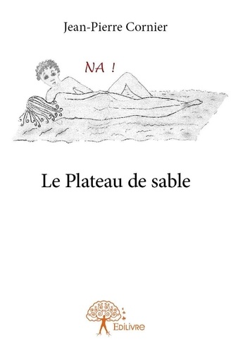 Jean-pierre Cornier - Le plateau de sable.