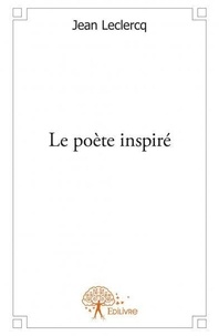 Jean Leclercq - Le poète inspiré.