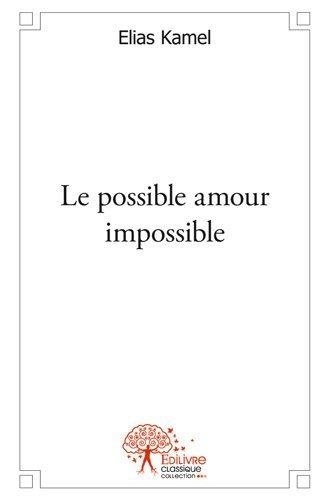 Elias Kamel - Le possible amour impossible.