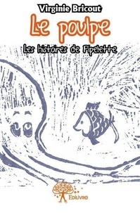 Virginie Bricout - Les histoires de Pipelette  : Le poulpe - Les histoires de Pipelette.