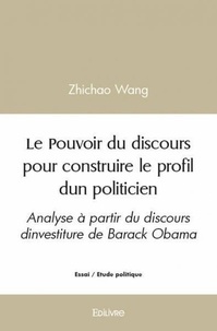 Zhichao Wang - Le pouvoir du discours pour construire le profil d’un politicien - Analyse à partir du discours d’investiture de Barack Obama.
