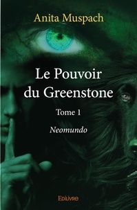 Anita Muspach - Le pouvoir du Greenston 1 : Le pouvoir du greenstone - Tome 1 - Neomundo.