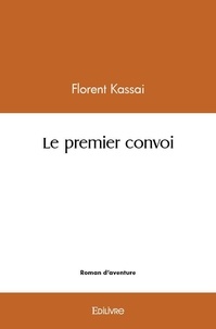 Florent Kassaï - Le premier convoi.