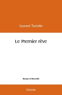 Laurent Tariotte - Le premier rêve.