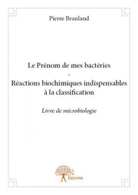 Le prénom de mes bactéries - réactions biochimiques indispensables à la classification