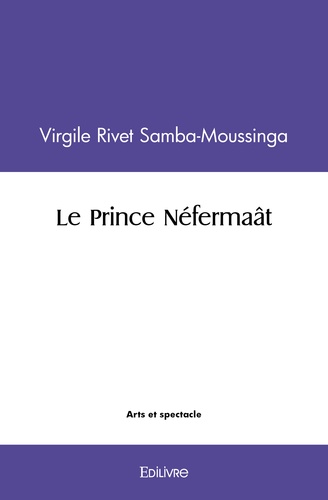 Virgile Rivet Samba-Moussinga - Le prince néfermaât.