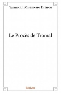 Yarmonth Misamesso Drissou - Le procès de Tromal.