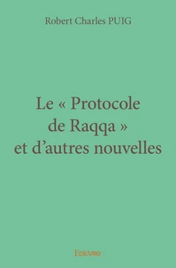 Le protocole de Raqqa et d'autres nouvelles