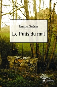 Emilie Guérin - Le puits du mal.
