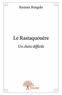 Ramsès Bongolo - Le rastaquouère - Un choix difficile.