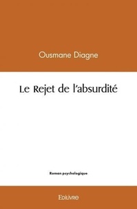 Ousmane Diagne - Le rejet de l'absurdité.