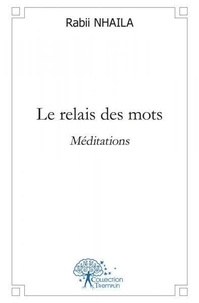 Rabii Nhaila - Le relais des mots - Méditations.