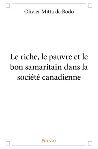 De bodo olivier Mitta - Le riche, le pauvre et le bon samaritain dans la société canadienne.