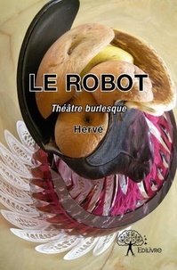 Hervé Hervé - Le robot - Théâtre burlesque.