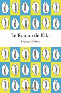 Franck Prévot - Le roman de kiki.