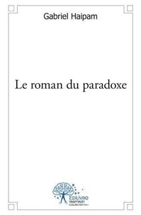 Gabriel Haïpam - Le roman du paradoxe.