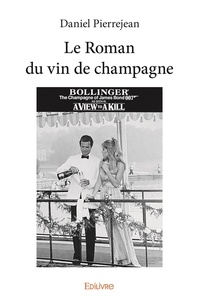 Daniel Pierrejean - Le roman du vin de champagne.