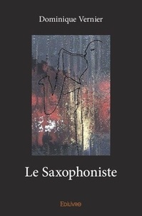 Dominique Vernier - Le saxophoniste.