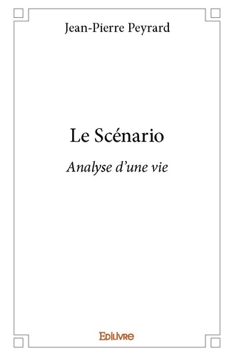 Jean-Pierre Peyrard - Le scénario - Analyse d’une vie.