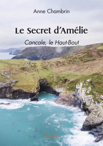 Anne Chambrin - Le secret d'amélie - Cancale, le Haut-Bout.