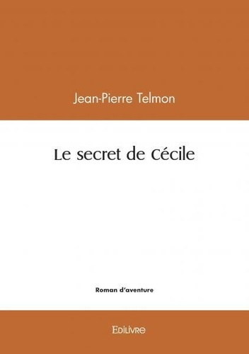 Jean-Pierre Telmon - Le secret de cécile.