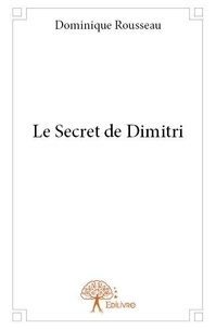 Dominique Rousseau - Le secret de dimitri.