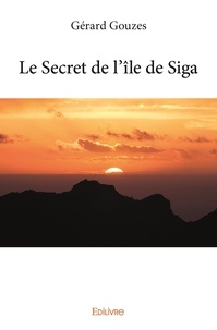 Gérard Gouzes - Le secret de l'île de Siga.