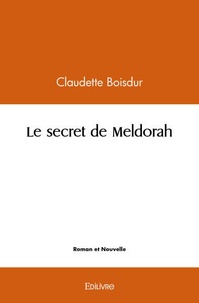 Claudette Boisdur - Le secret de Meldorah.