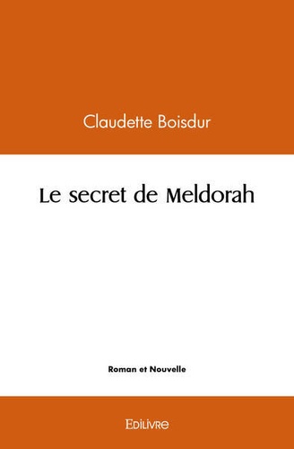 Claudette Boisdur - Le secret de Meldorah.