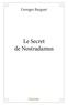 Georges Barguet - Le secret de Nostradamus.